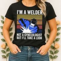 I'm A Welder Not A Gynecologist But I'll Take A Look Women's T-Shirt thumb 2