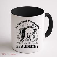 In A World Full Of Trash Pandas Be Jimothy Raccoon Coffee Mug thumb 1