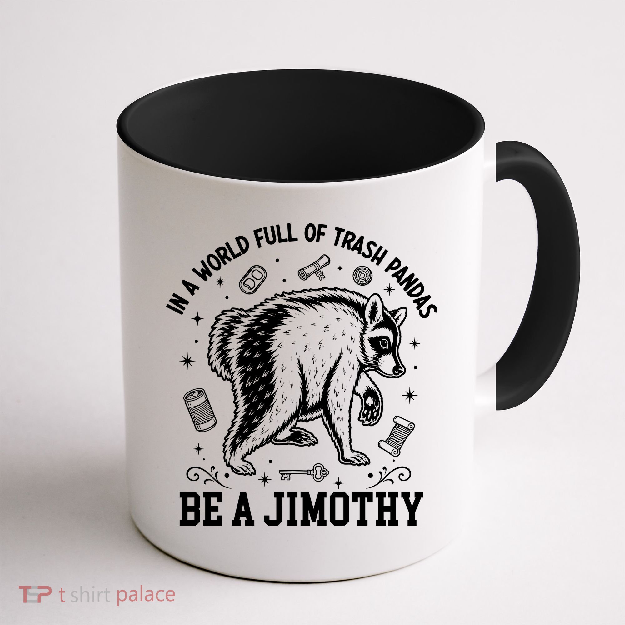 In A World Full Of Trash Pandas Be Jimothy Raccoon Coffee Mug