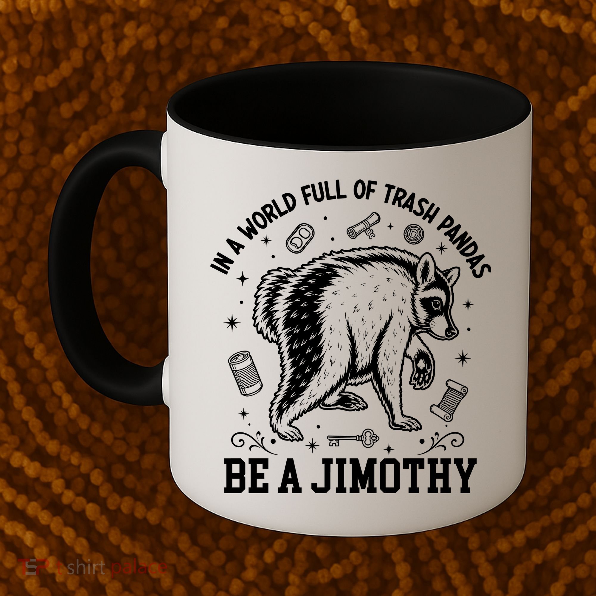 In A World Full Of Trash Pandas Be Jimothy Raccoon Coffee Mug