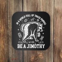 In A World Full Of Trash Pandas Be Jimothy Raccoon Coaster thumb 0