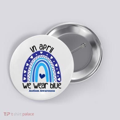 In April We Wear Blue Autism Awareness Button