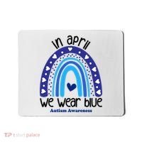 In April We Wear Blue Autism Awareness Mousepad thumb 0