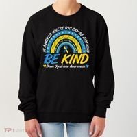 In A World Where You Can Be Anything Be Kind Down Syndrome Awareness Blue Yellow Women's Sweatshirt thumb 0