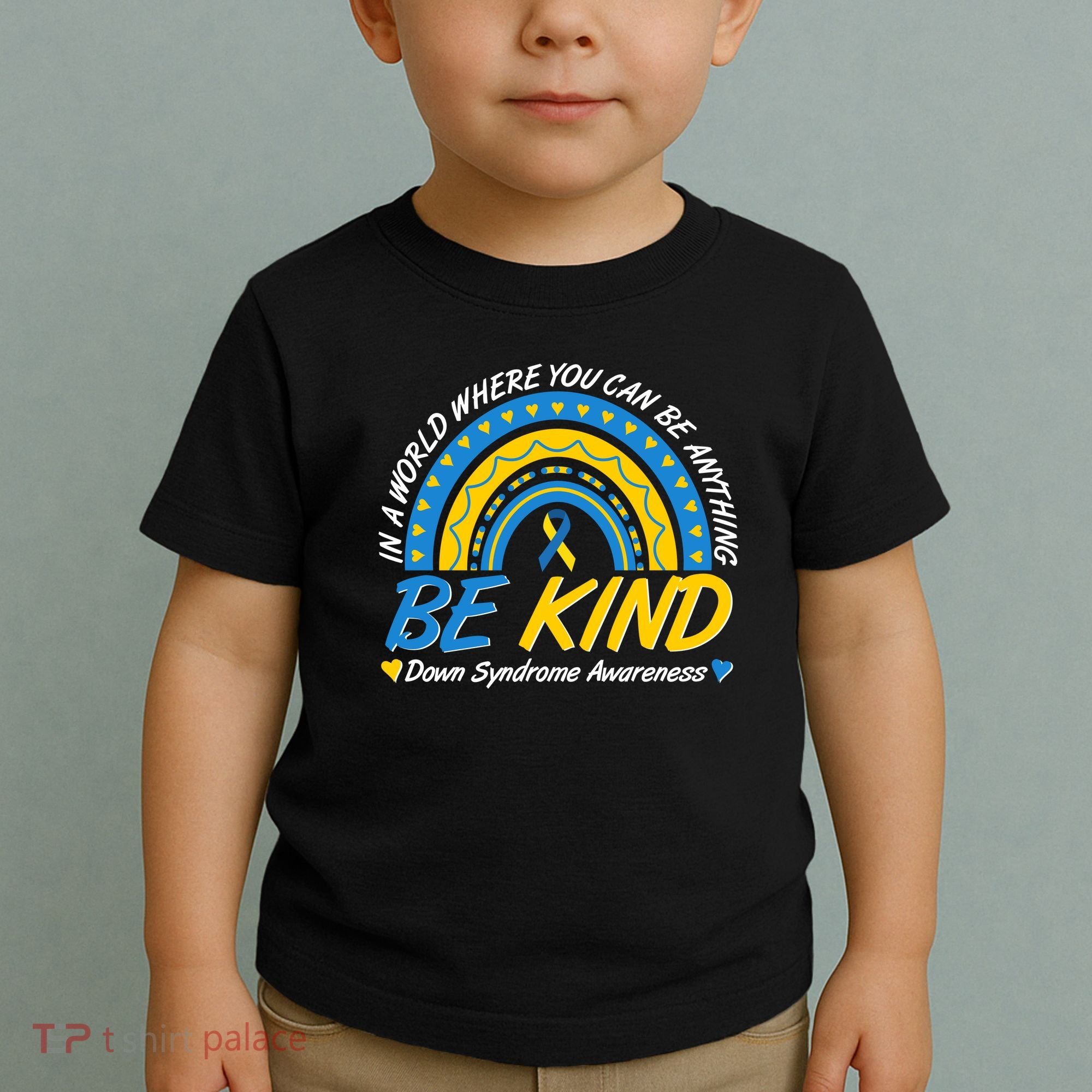 In A World Where You Can Be Anything Be Kind Down Syndrome Awareness Blue Yellow Toddler T-Shirt