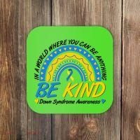 In A World Where You Can Be Anything Be Kind Down Syndrome Awareness Blue Yellow Coaster thumb 0
