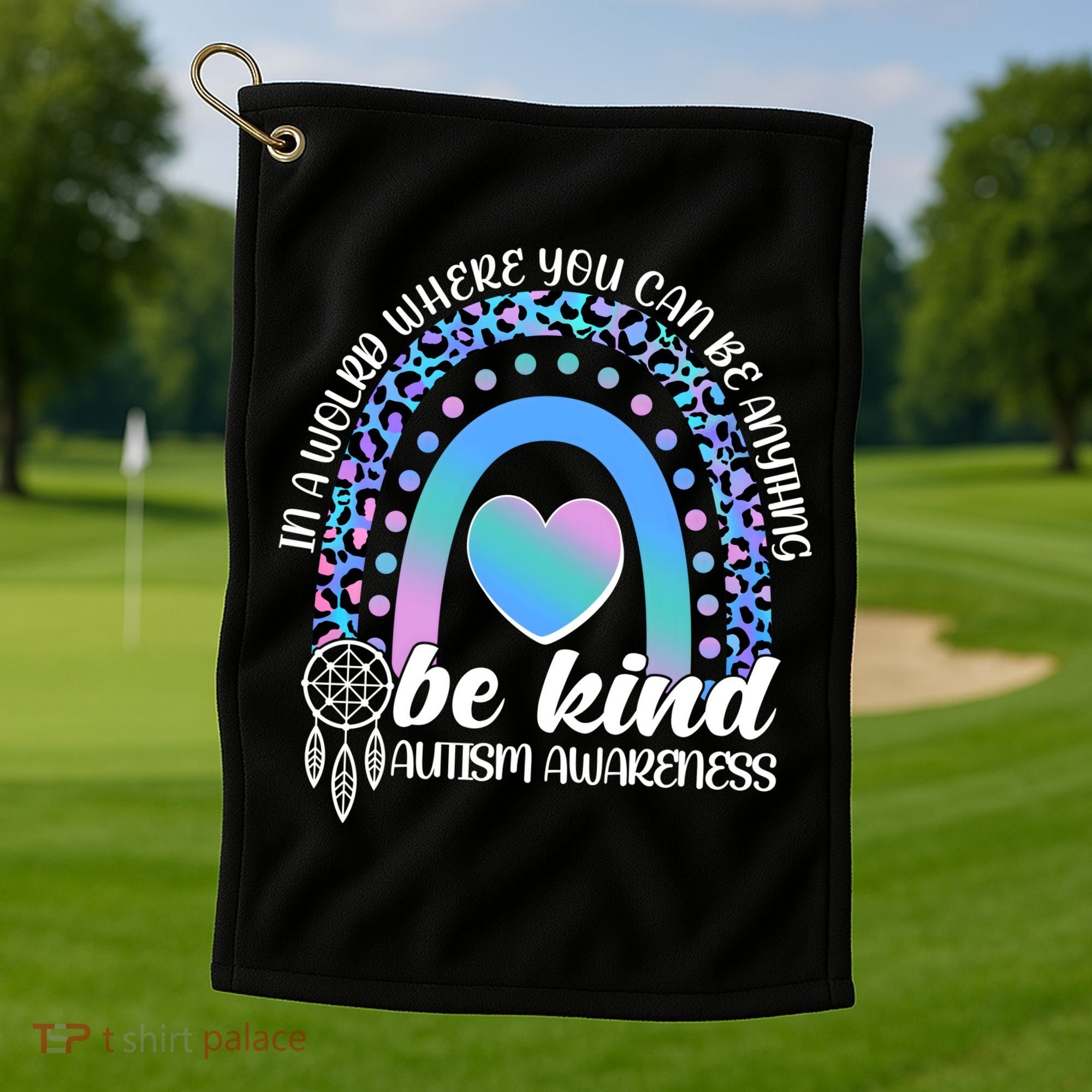 In A World Where You Can Be Anything Be Kind Autism Awareness Golf Towel