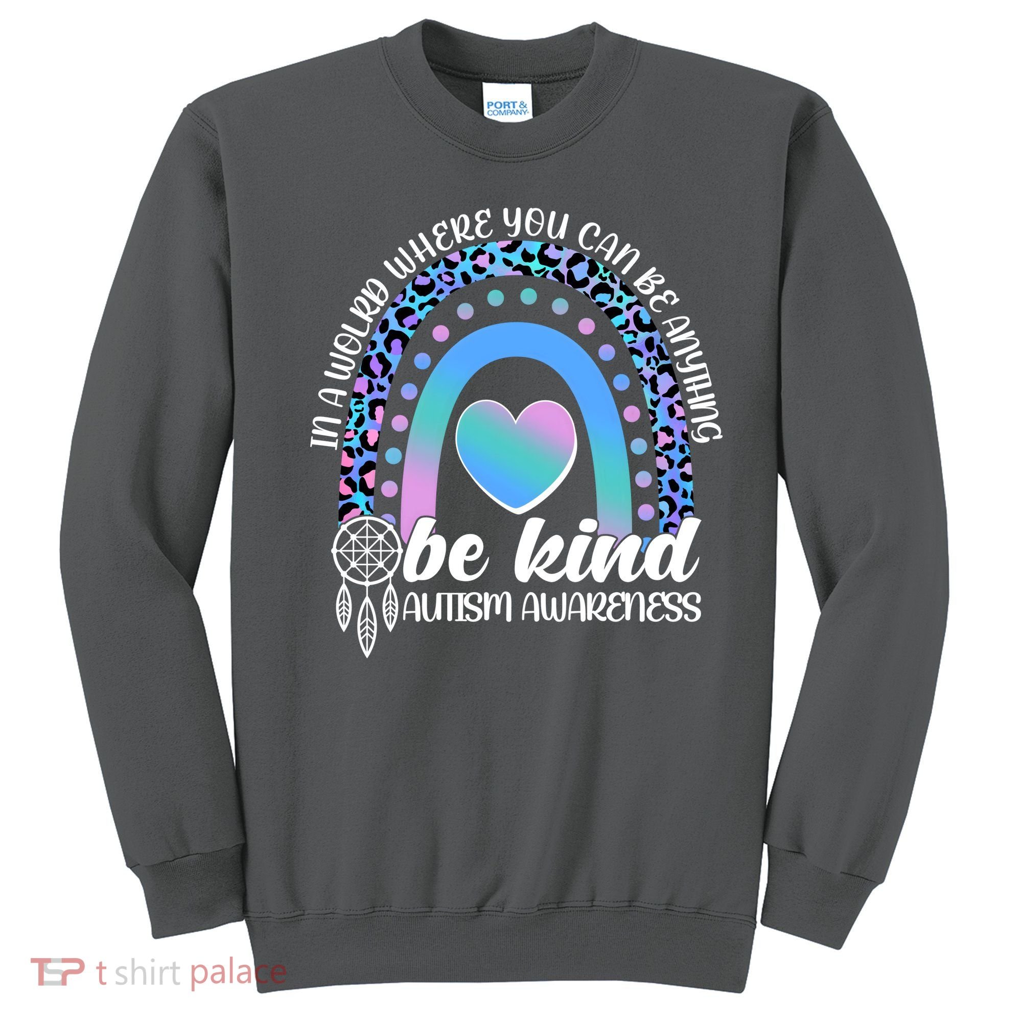 In A World Where You Can Be Anything Be Kind Autism Awareness Sweatshirt