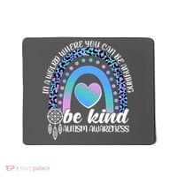 In A World Where You Can Be Anything Be Kind Autism Awareness Mousepad thumb 0