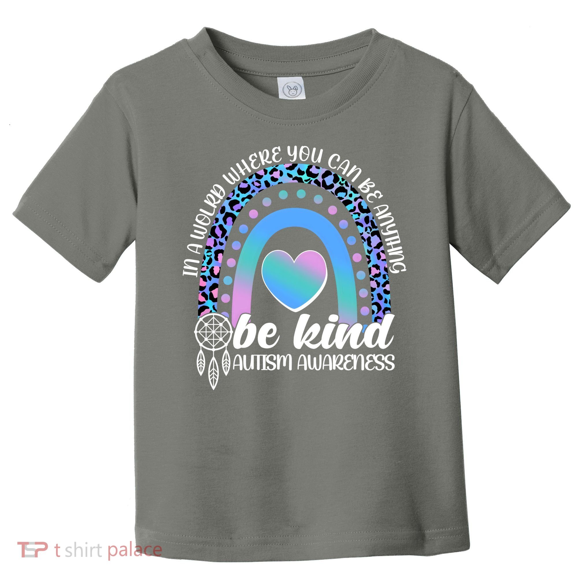 In A World Where You Can Be Anything Be Kind Autism Awareness Toddler T-Shirt