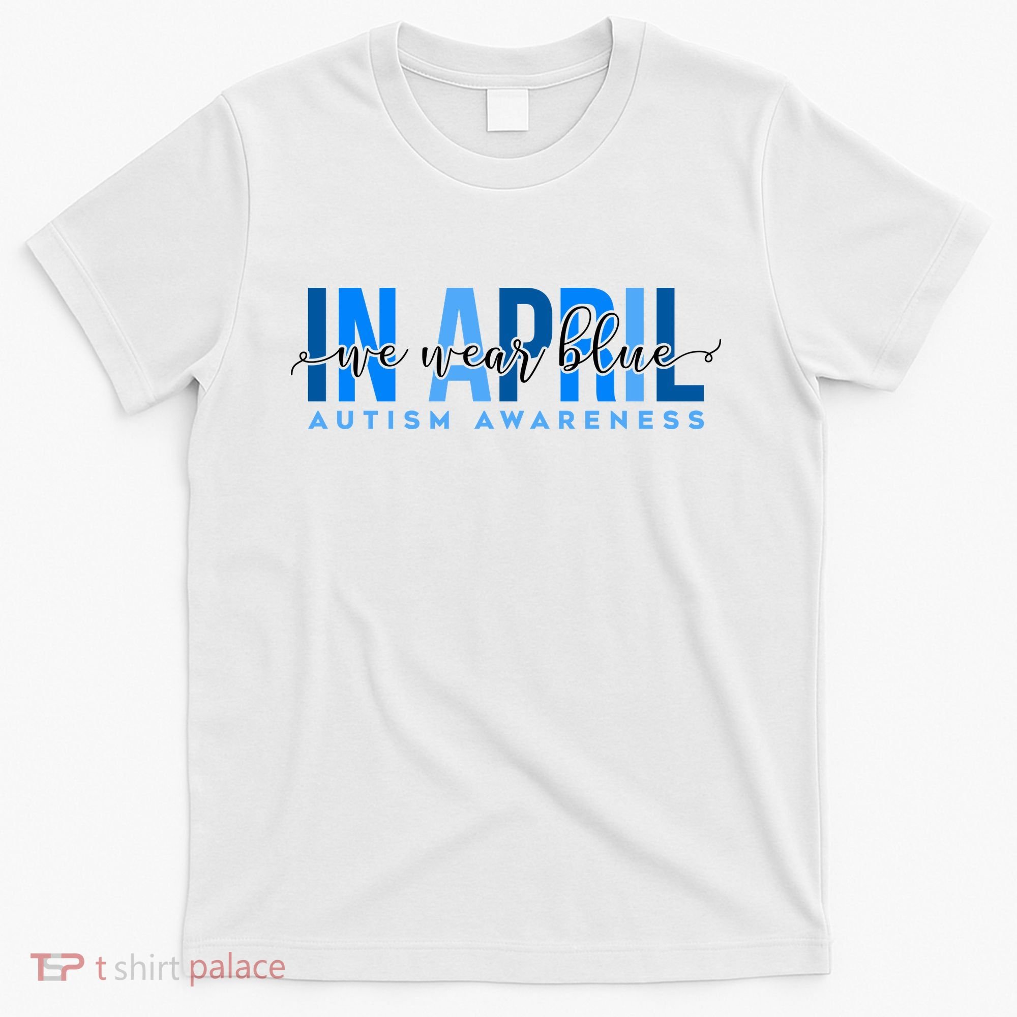 In April We Wear Blue Autism Awareness T-Shirt