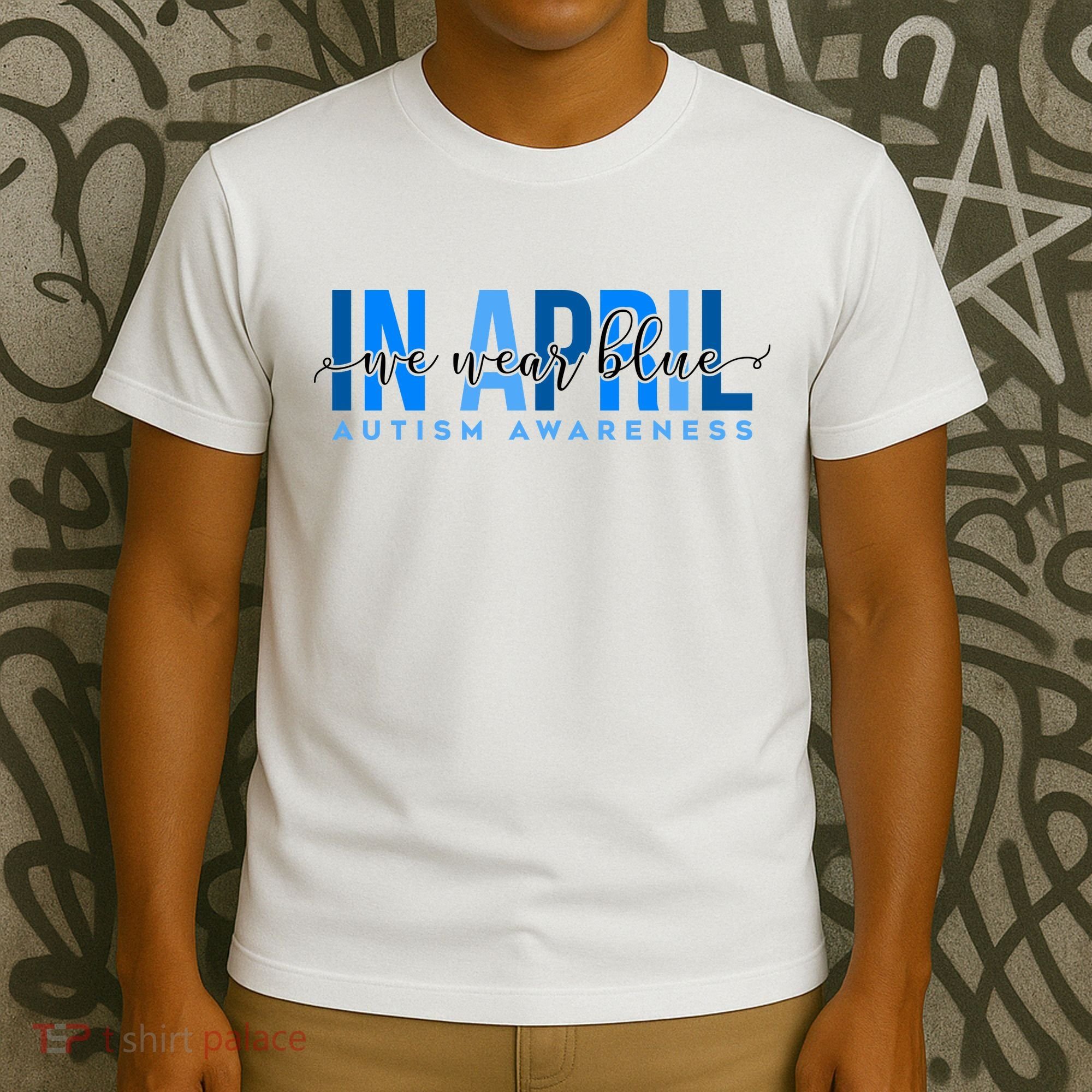 In April We Wear Blue Autism Awareness T-Shirt