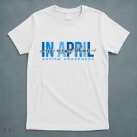 In April We Wear Blue Autism Awareness T-Shirt thumb 5