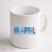 In April We Wear Blue Autism Awareness Coffee Mug thumb 1