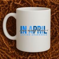 In April We Wear Blue Autism Awareness Coffee Mug thumb 2