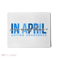 In April We Wear Blue Autism Awareness Mousepad thumb 0