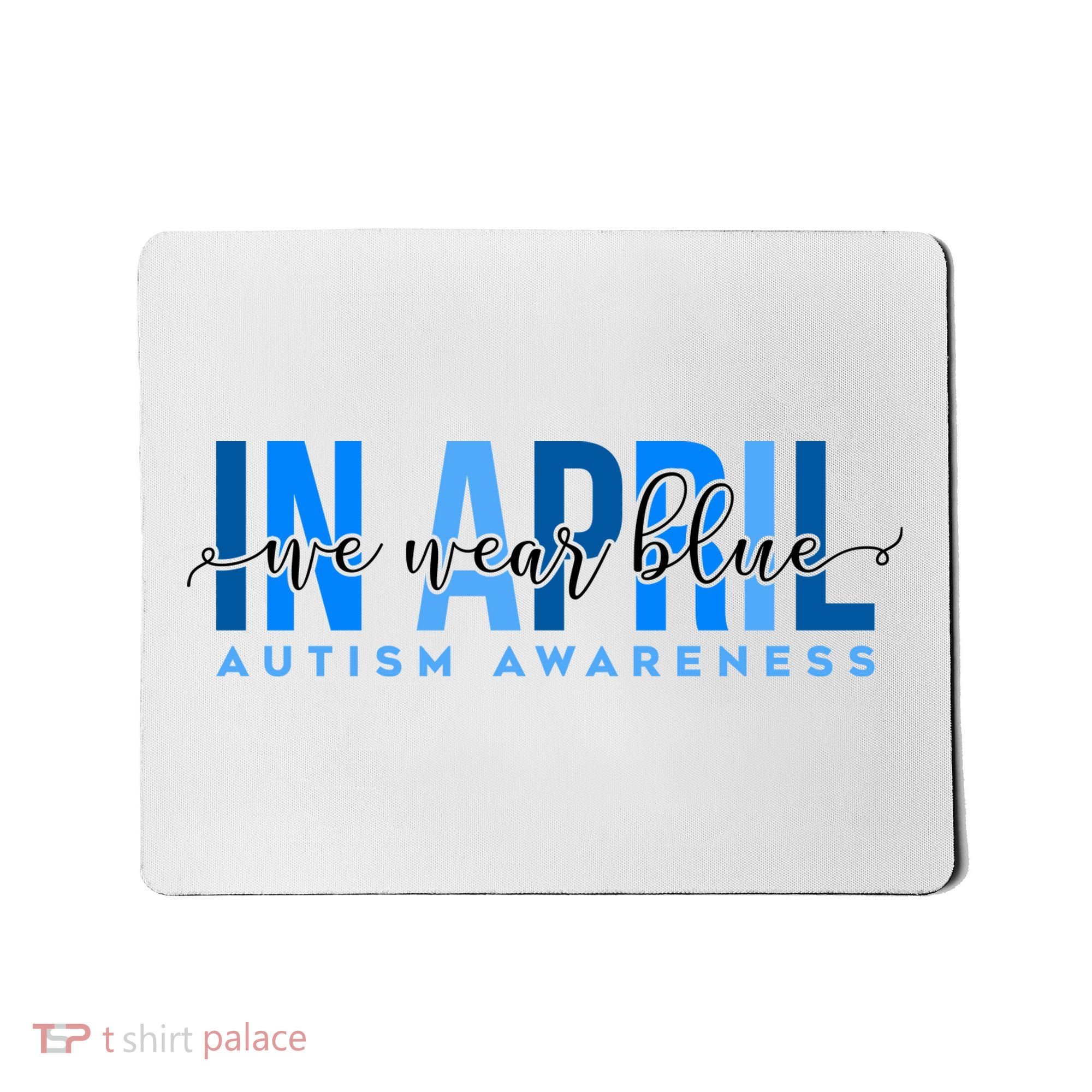 In April We Wear Blue Autism Awareness Mousepad