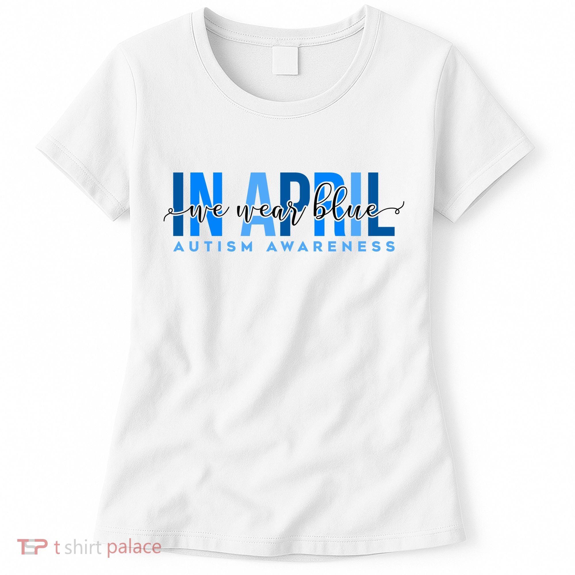 In April We Wear Blue Autism Awareness Women's T-Shirt