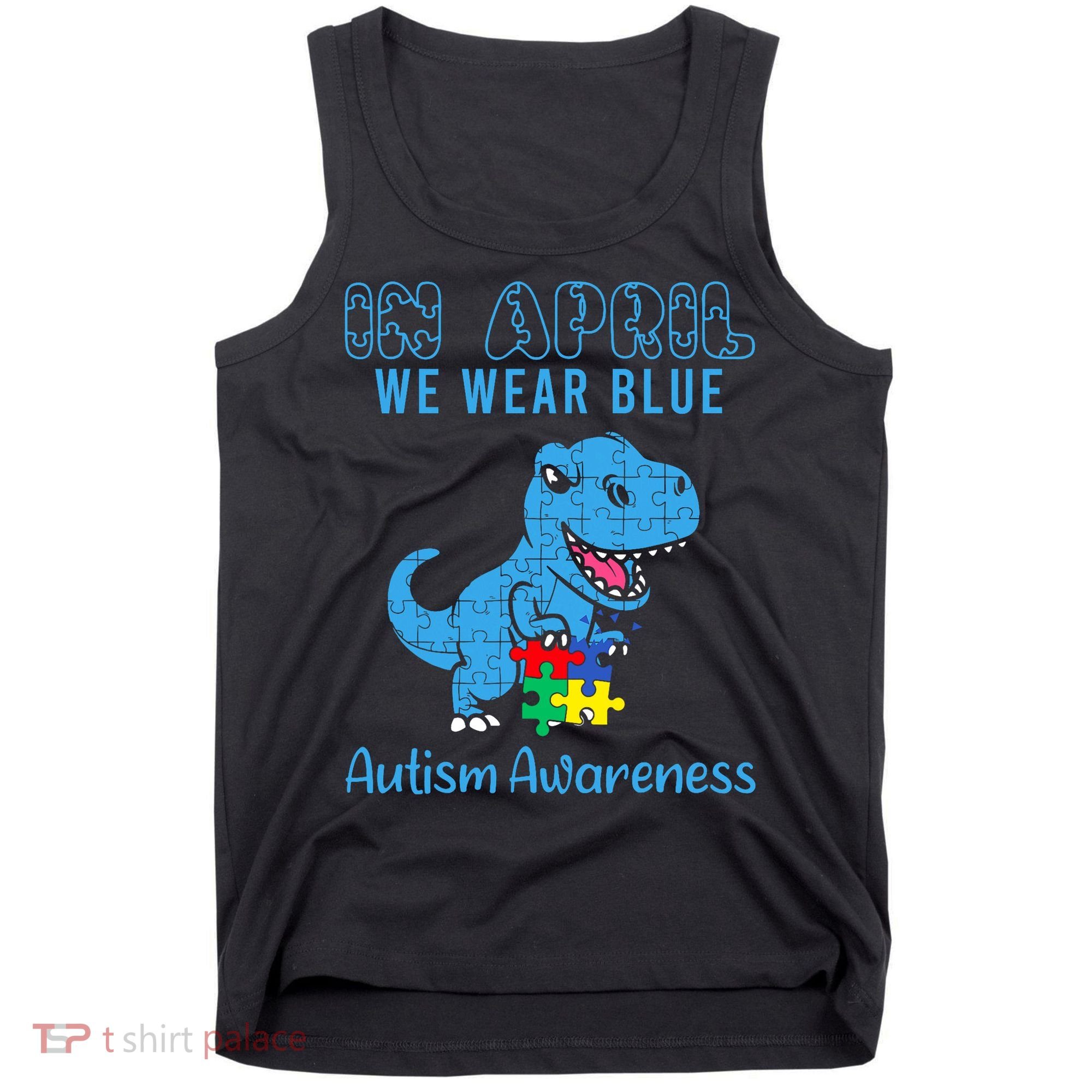 In April We Wear Blue Autism Awareness Month Dinosaur Tank Top