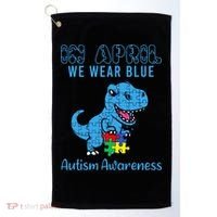 In April We Wear Blue Autism Awareness Month Dinosaur Golf Towel thumb 0