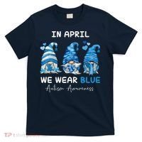 In April We Wear Blue Autism Awareness With Gnome T-Shirt thumb 0