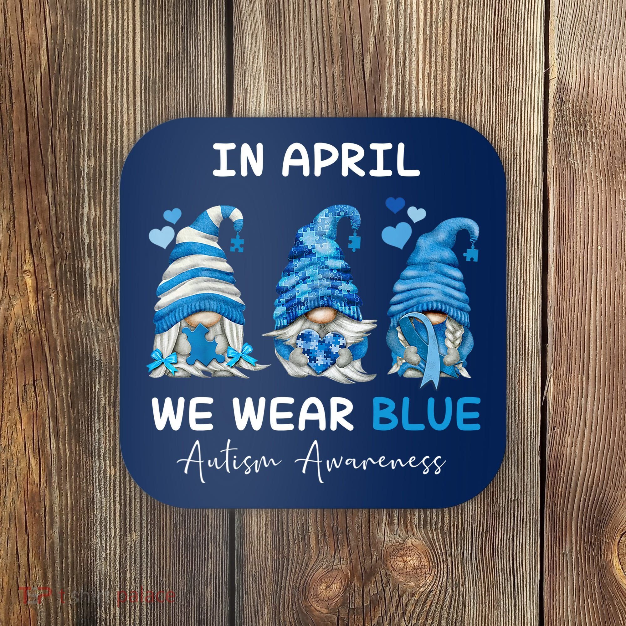 In April We Wear Blue Autism Awareness With Gnome Coaster