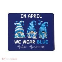 In April We Wear Blue Autism Awareness With Gnome Mousepad thumb 0