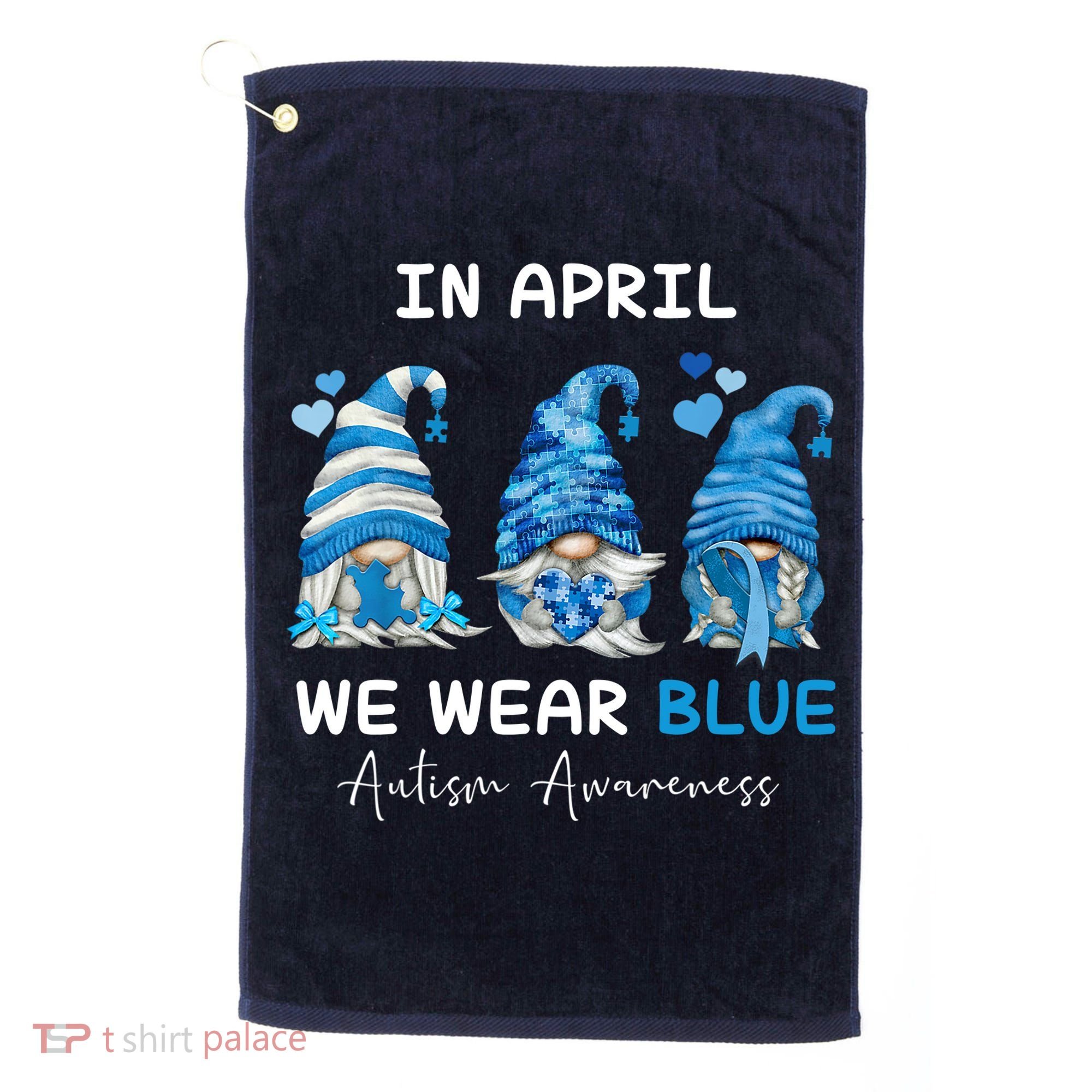 In April We Wear Blue Autism Awareness With Gnome Golf Towel