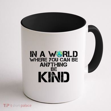 In A World Where You Can Be Anything Be Kind Coffee Mug back