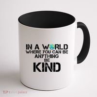 In A World Where You Can Be Anything Be Kind Coffee Mug thumb 1
