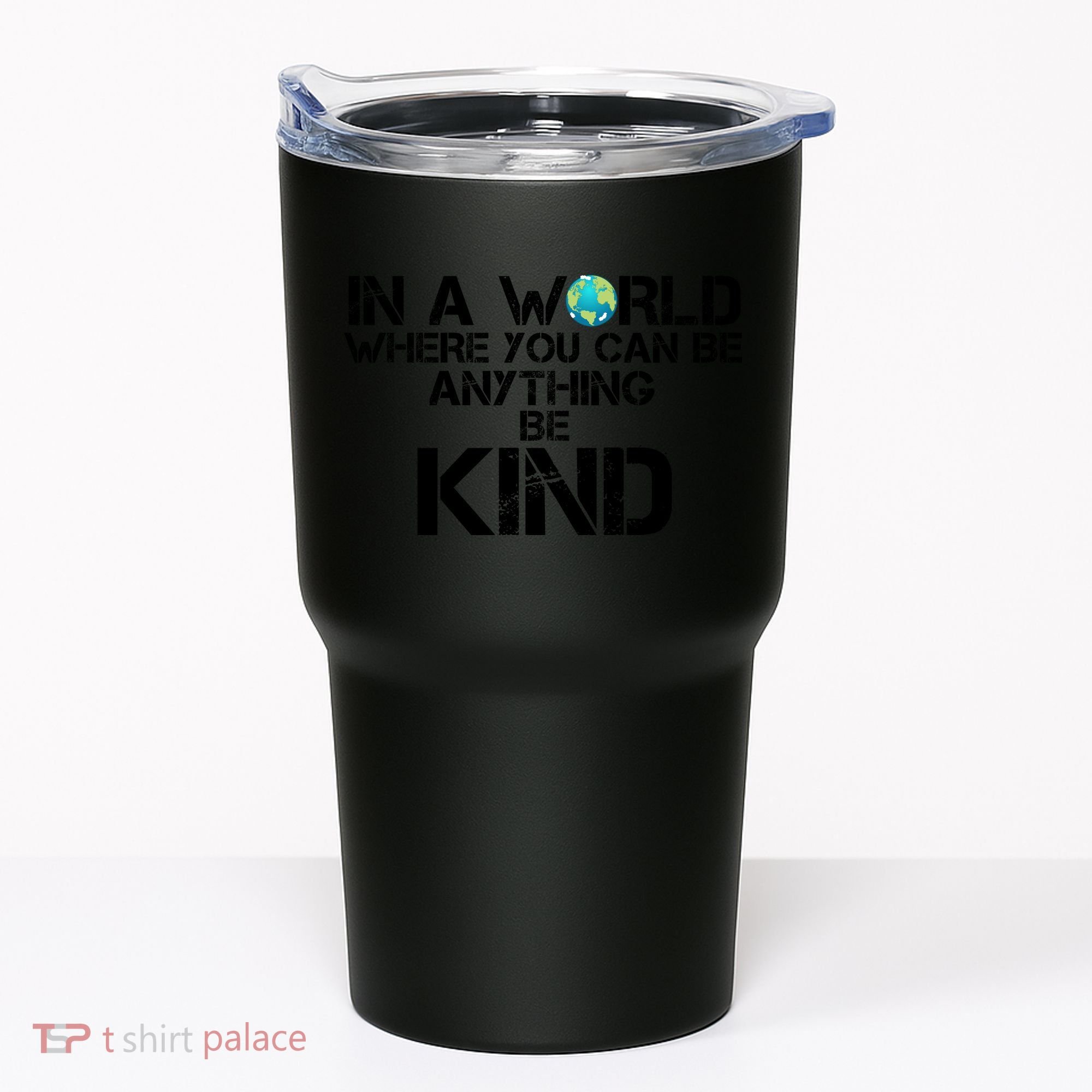 In A World Where You Can Be Anything Be Kind Tumbler