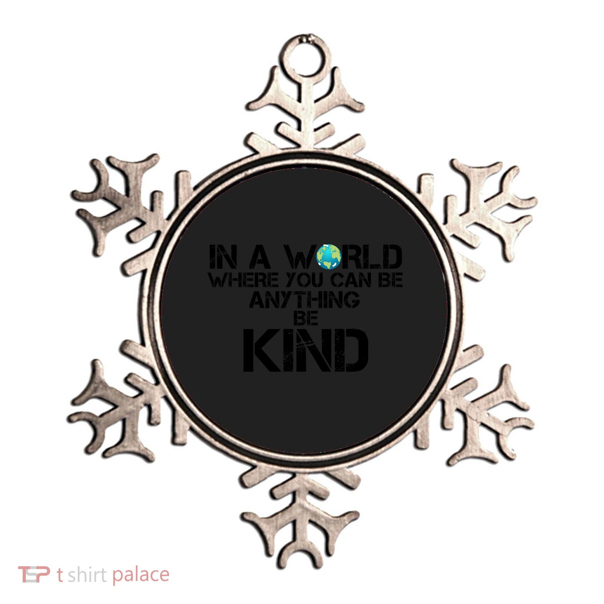 In A World Where You Can Be Anything Be Kind Ornament