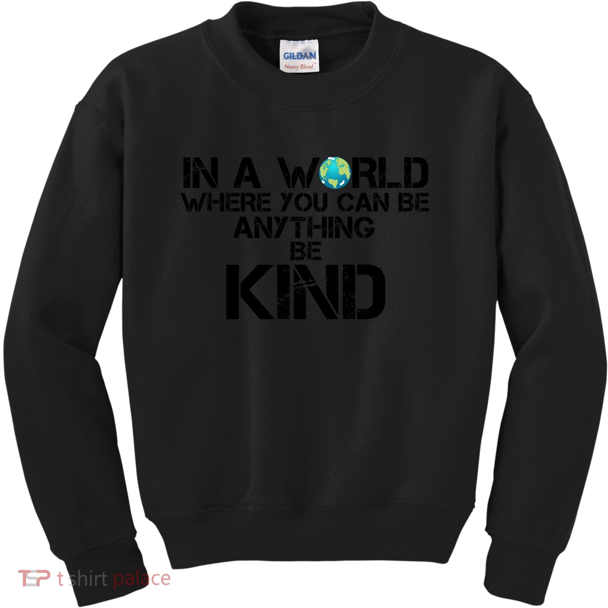 In A World Where You Can Be Anything Be Kind Kids Sweatshirt