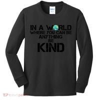 In A World Where You Can Be Anything Be Kind Kids Long Sleeve Shirt thumb 0