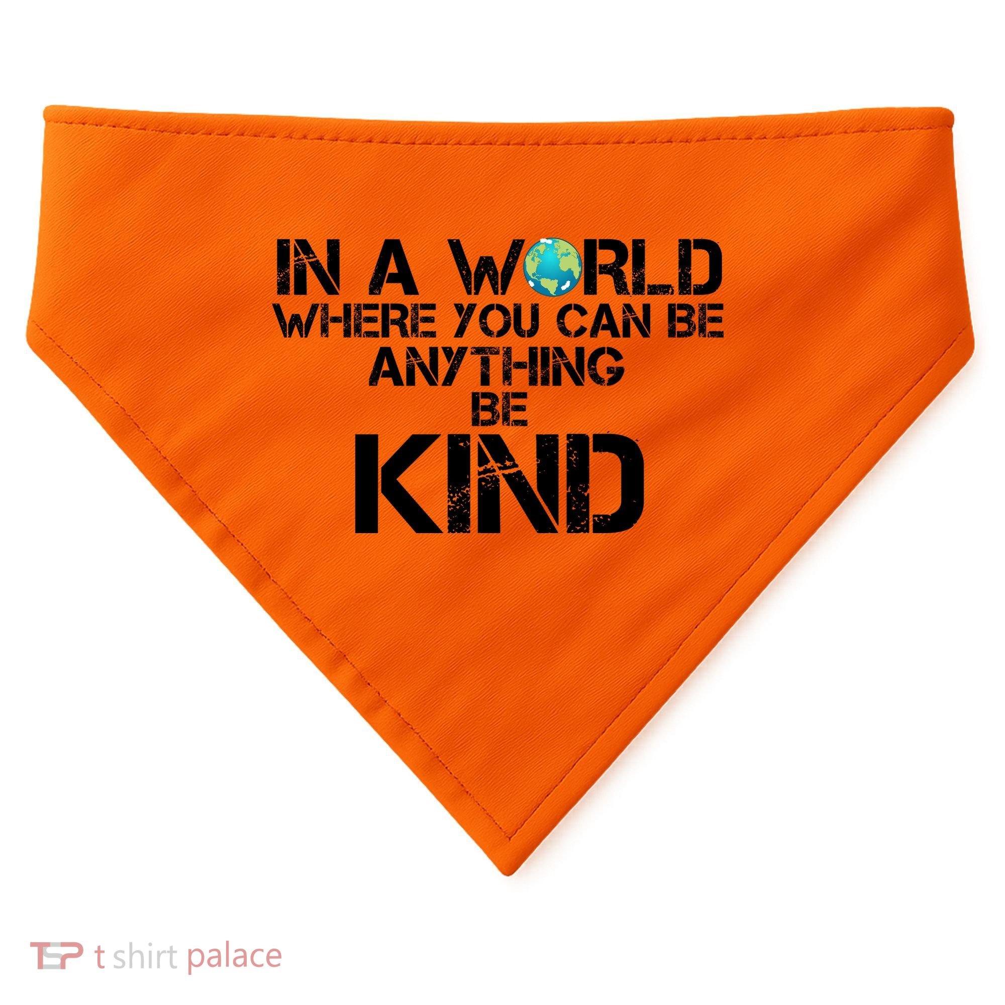 In A World Where You Can Be Anything Be Kind USA-Made Doggie Bandana