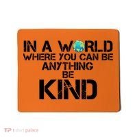 In A World Where You Can Be Anything Be Kind Mousepad thumb 0