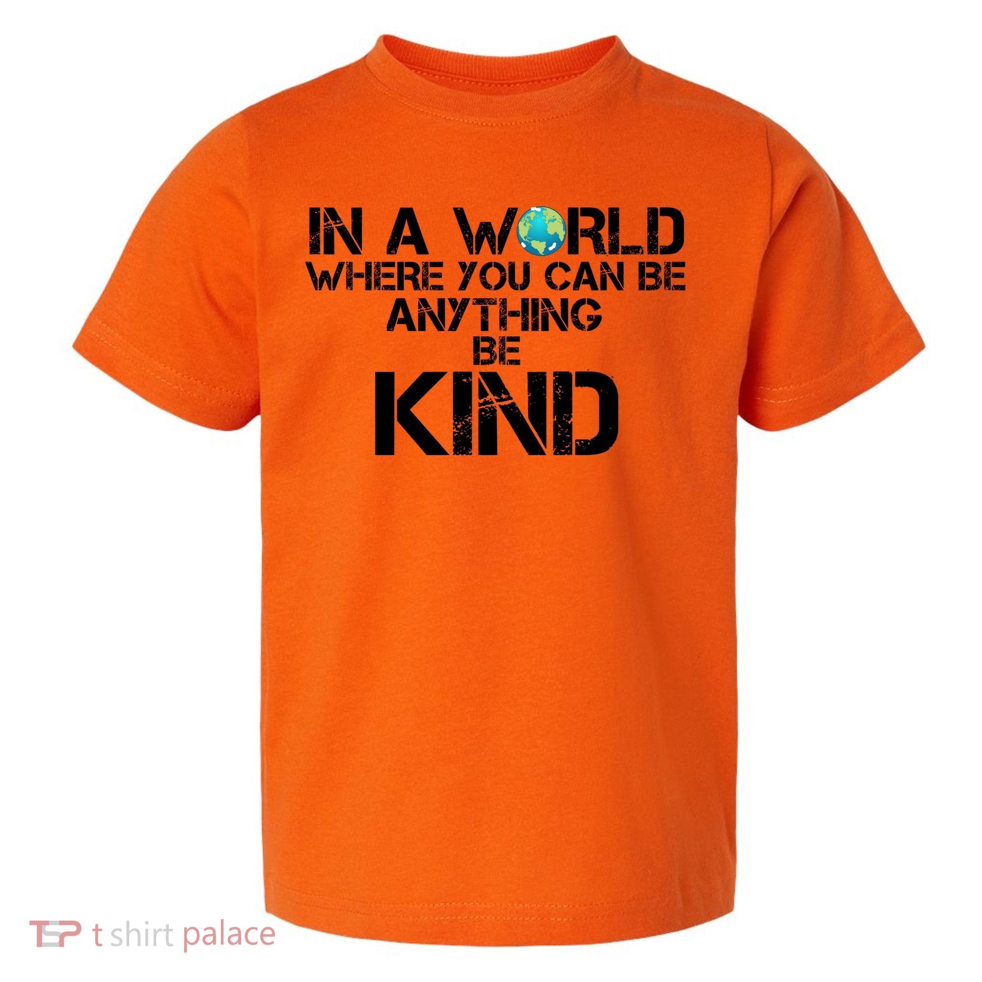 In A World Where You Can Be Anything Be Kind Toddler T-Shirt