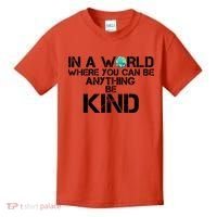 In A World Where You Can Be Anything Be Kind Kids T-Shirt thumb 0