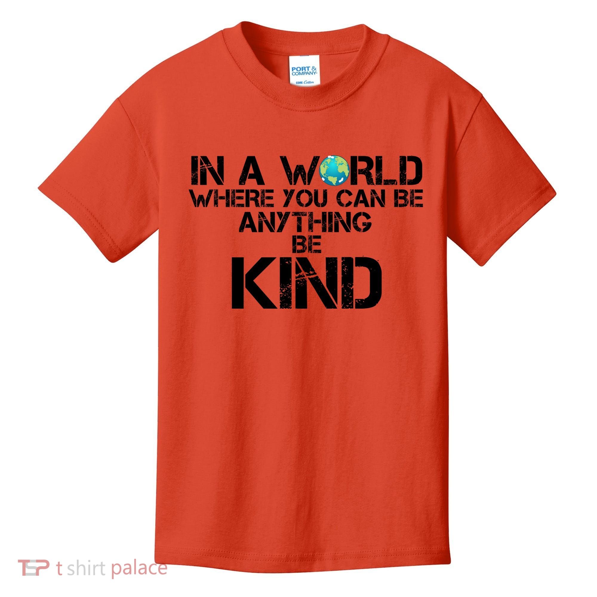 In A World Where You Can Be Anything Be Kind Kids T-Shirt