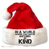 In A World Where You Can Be Anything Be Kind Santa Hat thumb 0