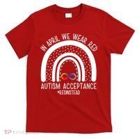 In April We Wear Red Autism Acceptance Red Instead Rainbow T-Shirt thumb 0