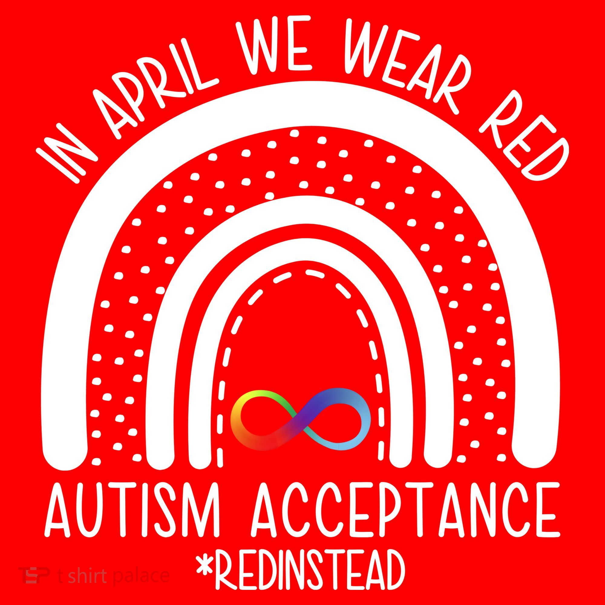 In April We Wear Red Autism Acceptance Red Instead Rainbow T-Shirt