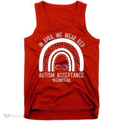 In April We Wear Red Autism Acceptance Red Instead Rainbow Tank Top