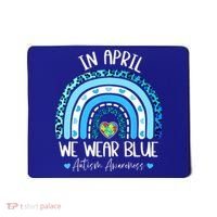 In April We Wear Blues Autism Awareness Month Mousepad thumb 0