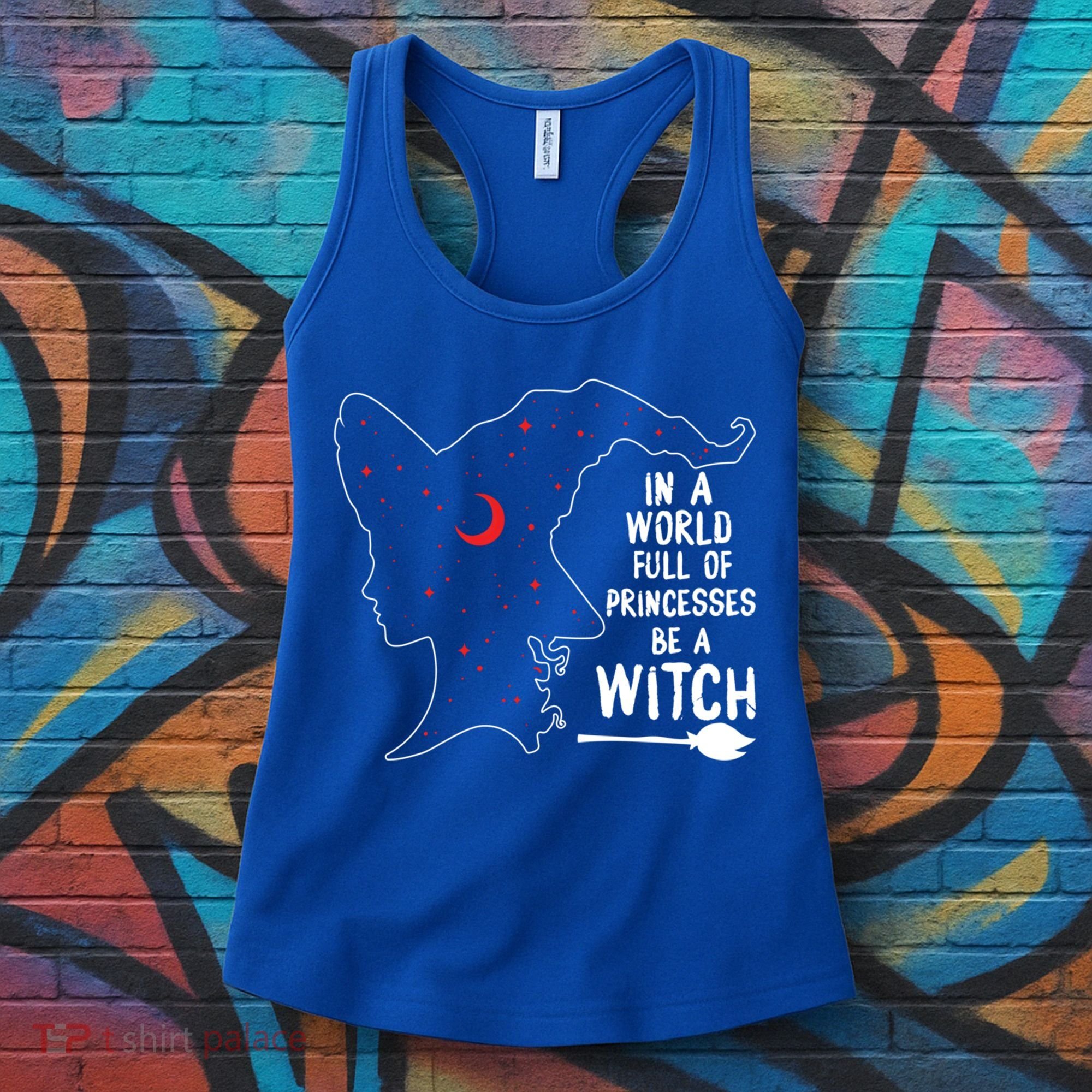 In A World Full Of Princesses Be A Witch Halloween Season Gift Women's Tank Top