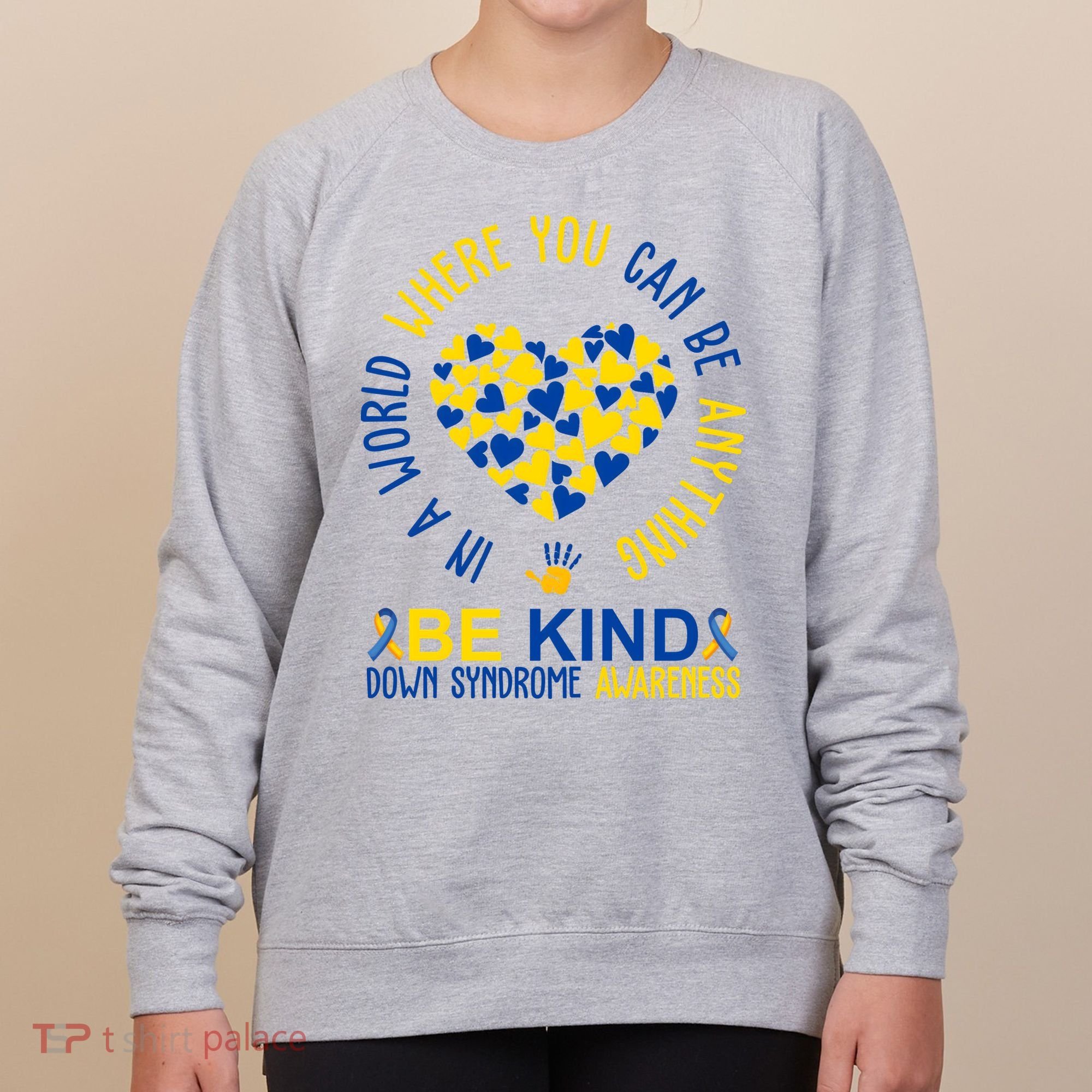 In A World Where You Can Be Anything Be Kind Down Syndrome Women's Sweatshirt