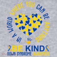 In A World Where You Can Be Anything Be Kind Down Syndrome Women's Sweatshirt thumb 2