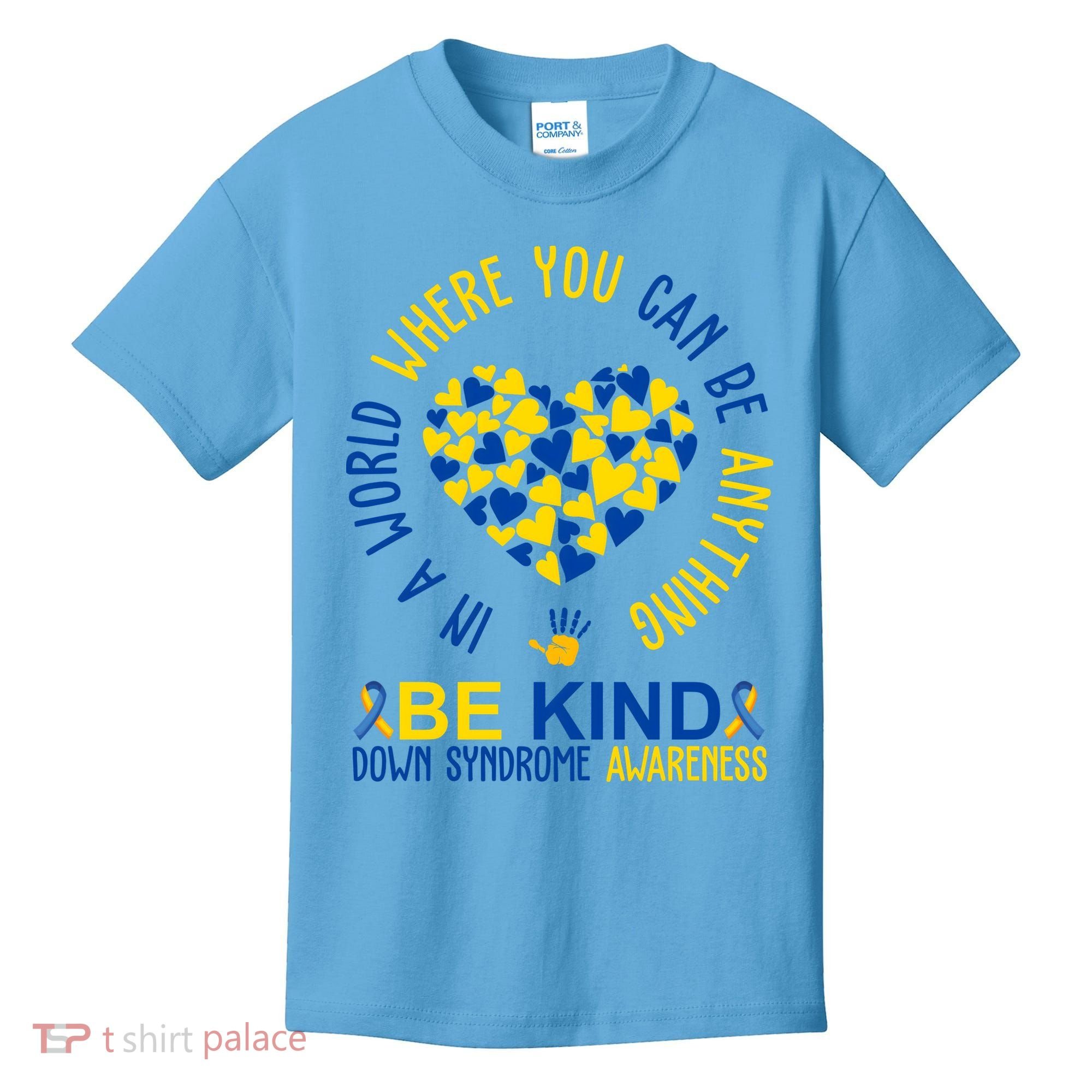 In A World Where You Can Be Anything Be Kind Down Syndrome Kids T-Shirt