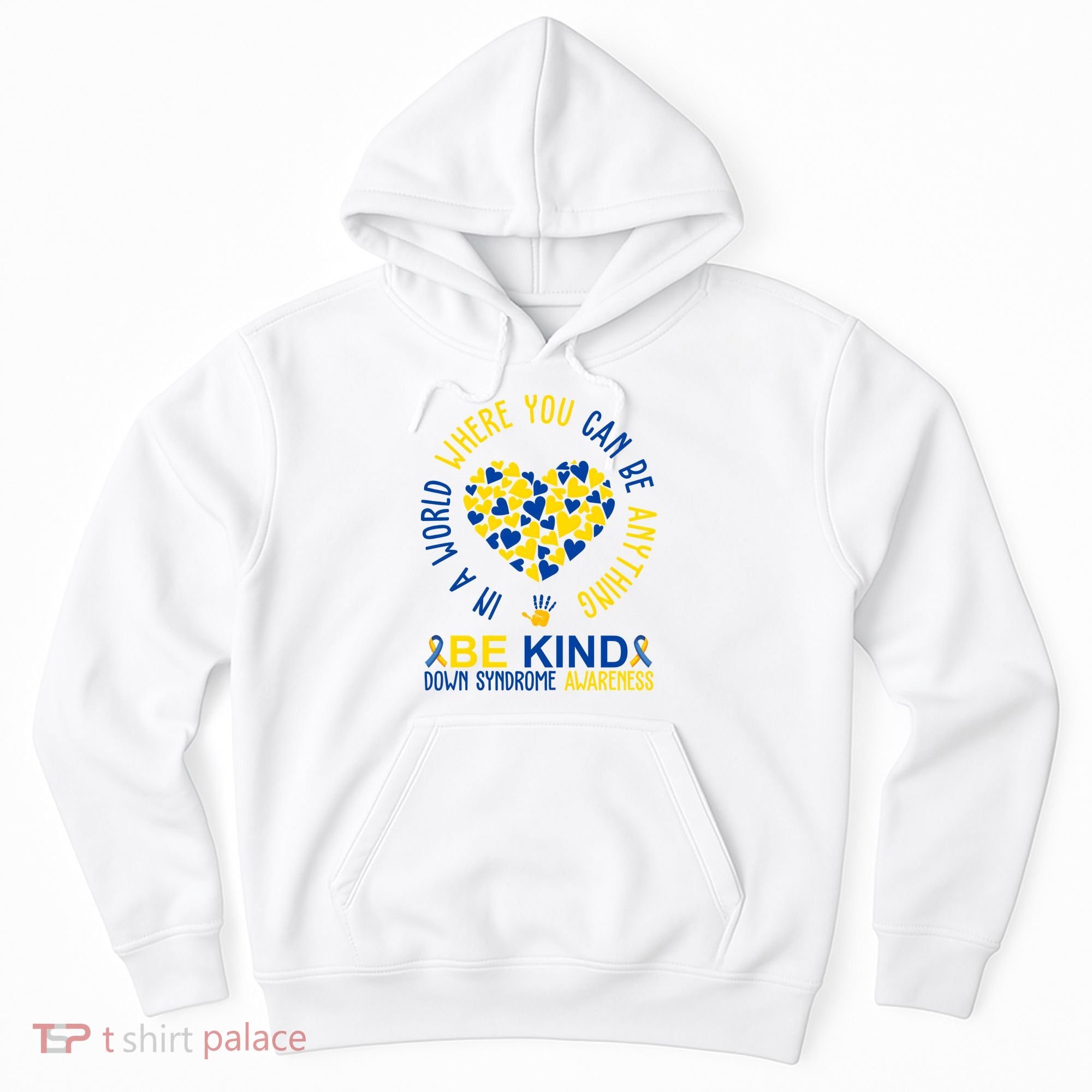 In A World Where You Can Be Anything Be Kind Down Syndrome Hoodie