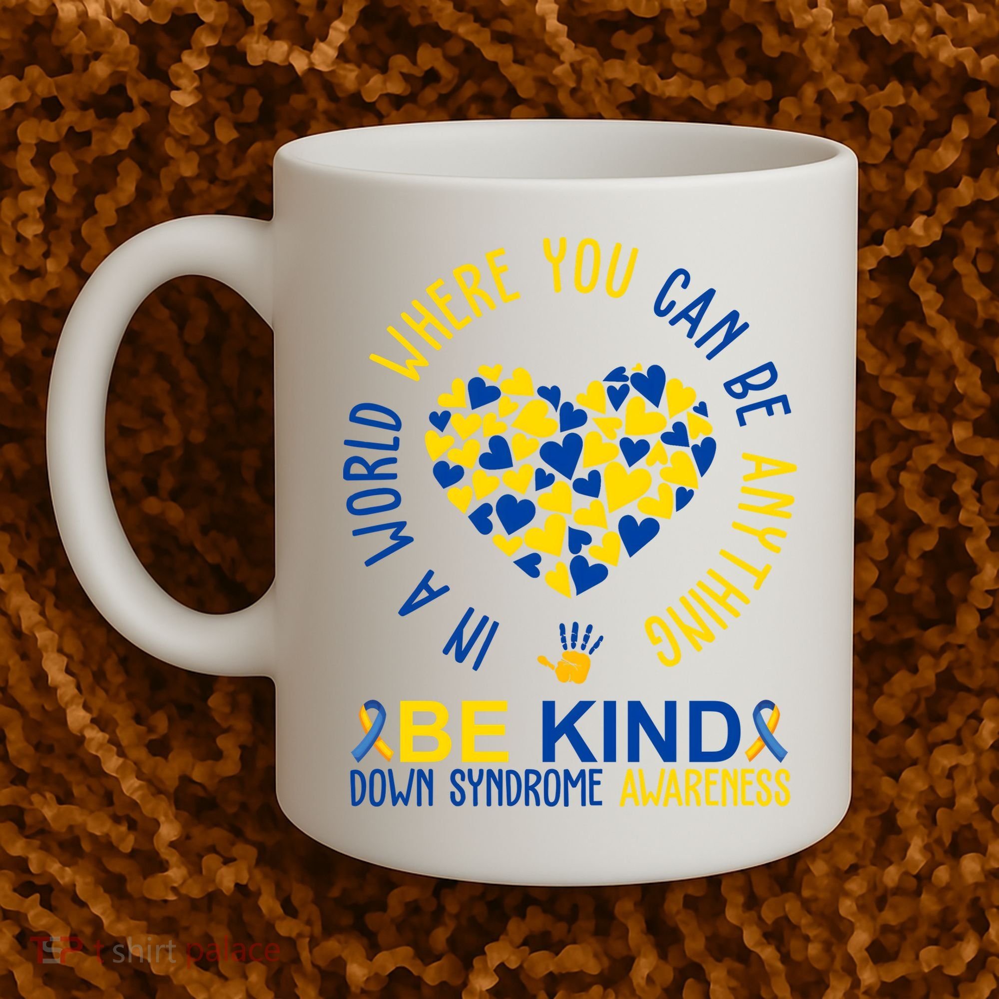 In A World Where You Can Be Anything Be Kind Down Syndrome Coffee Mug